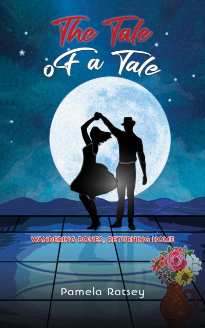 Pamela Ratsey - Tale of a Tale : Wandering Bones, Returning Home - Har