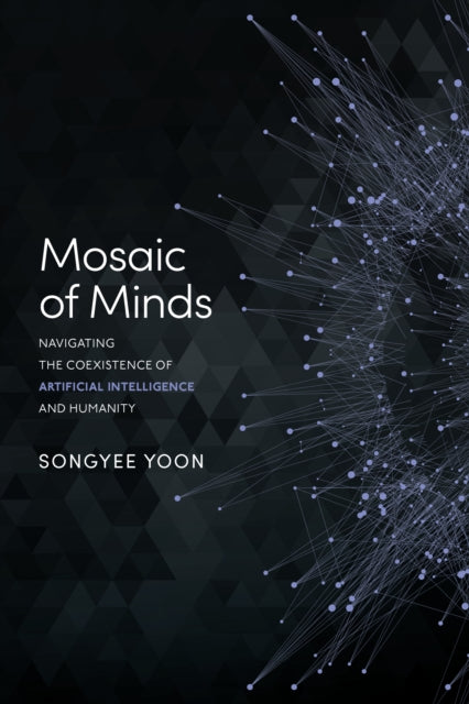 Yoon - Mosaic of Minds : Navigating the Coexistence of Artificial Inte