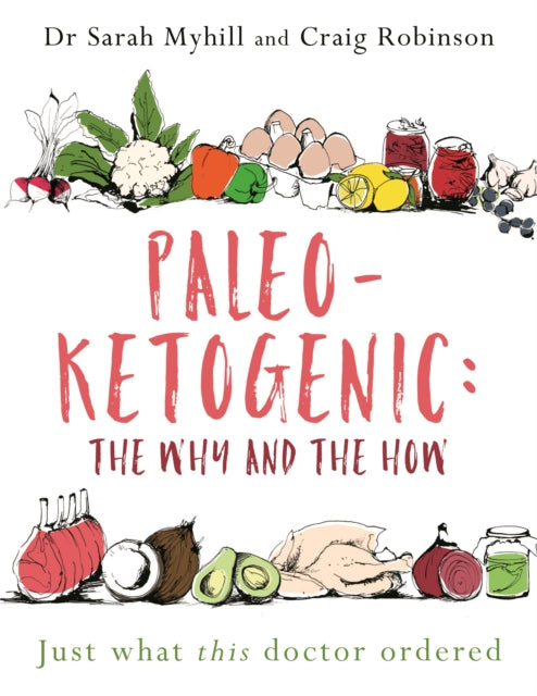 Craig Robinson - Paleo-Ketogenic: The Why and the How : Just what this