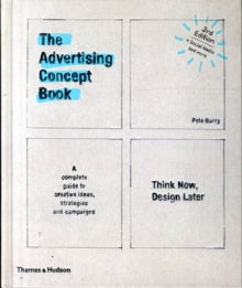 Pete Barry - Advertising Concept Book : Think Now, Design Later - Hard