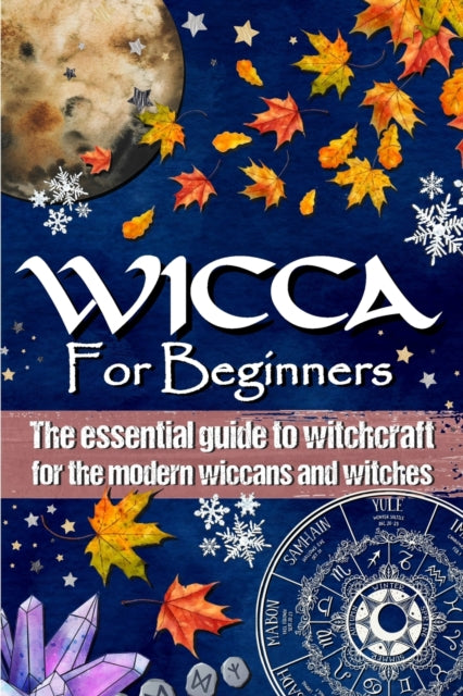 Publishing - WICCA FOR BEGINNERS  The essential guide to witchcraft, f
