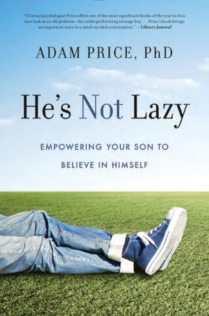 Adam Price - He&#39;s Not Lazy : Empowering Your Son to Believe in Him
