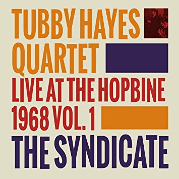 TUBBY HAYES QUARTET - SYNDICATE: LIVE AT THE HOPBINE 1968 VOL. 1 - Vinyl