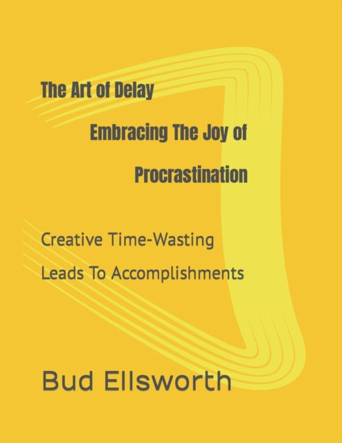 Ellswort - Art of Delay Embracing the Joy of Procrastination - New pap