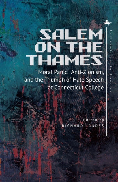 Landes - Salem on the Thames: Moral Panic, Anti-Zionism, and the Trium