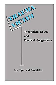 Lee Hyer - Trauma Victim : Theoretical Issues And Practical Suggestion
