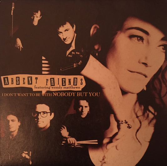 Absent Friends - I Don't Want To Be With Nobody But You - Used Vinyl