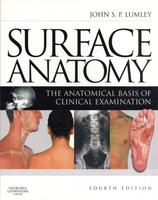 John S.P. Lumley - Surface Anatomy : The Anatomical Basis of Clinical