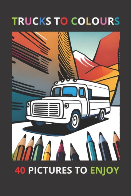 Cavis - TRUCKS TO COLOURS  coloring book , contains 40 images of truck