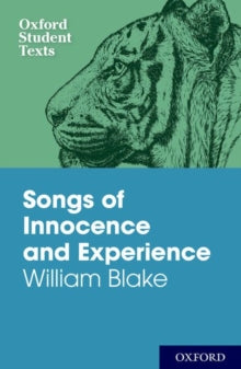 William Blake - Oxford Student Texts: Songs of Innocence and Experienc