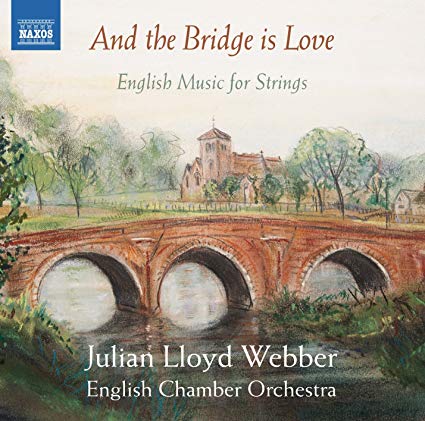 Julian Lloyd Webber - And The Bridge Is Love - English Music For Stri