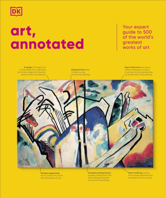 DK - Art, Annotated : Your Expert Guide to 500 of the World's Grea