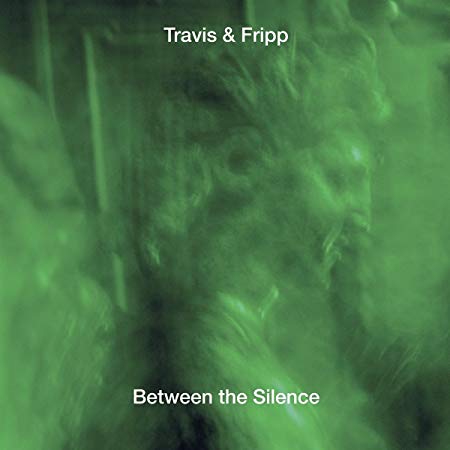Travis & Fripp - Between The Silence - CD