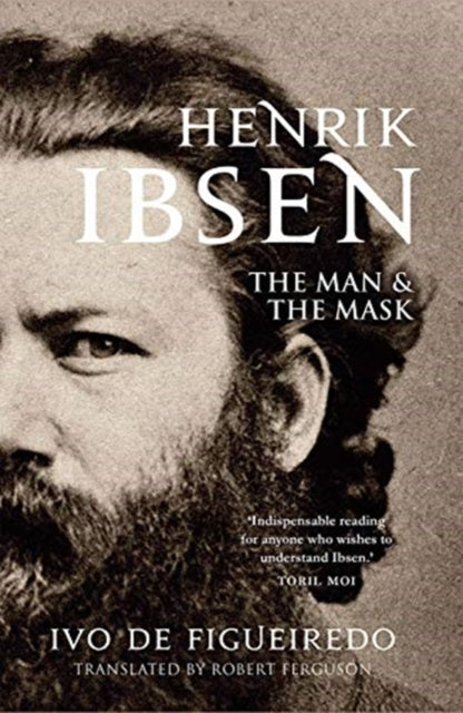 Ivo de Figueiredo - Henrik Ibsen : The Man and the Mask - Hardback