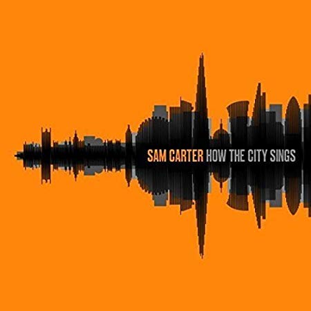 Sam John Carter - How The City Sings - CD