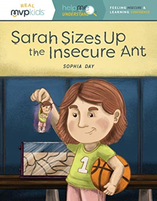 SOPHIA DAY - SARAH SIZES UP THE INSECURE ANT - Paperback