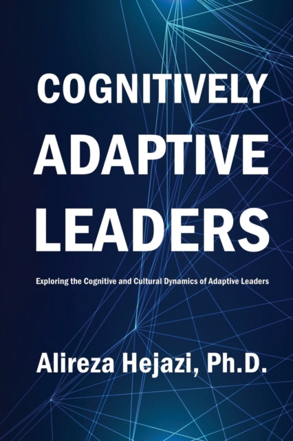 Hejazi - Cognitively Adaptive Leaders  Exploring the Cognitive and Cul