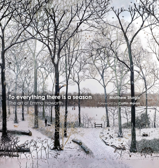 Caitlin Moran - To Everything There is a Season : The Art of Emma Hawo