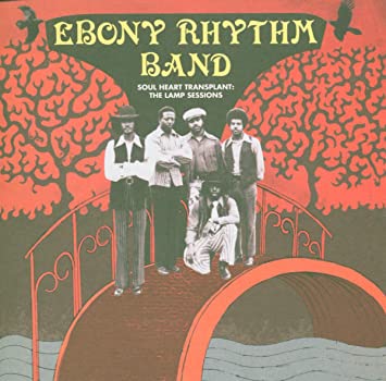 EBONY RHYTHM BAND - SOUL HEAT TRANSPLANT: THE LAMP SESSIONS - CD