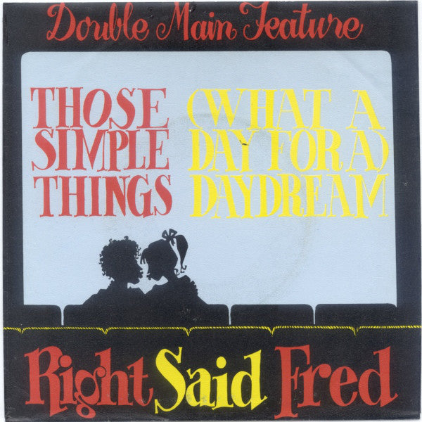 Right Said Fred - Those Simple Things / (What A Day For A) Daydream -