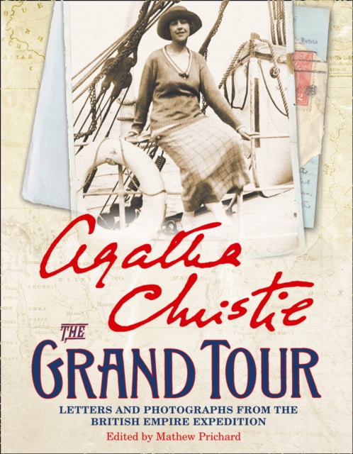 Agatha Christie - Grand Tour : Letters and Photographs from the Britis