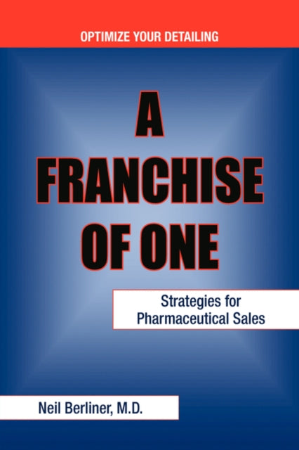 Berliner - A Franchise of One: Strategies for Pharmaceutical Sales - N