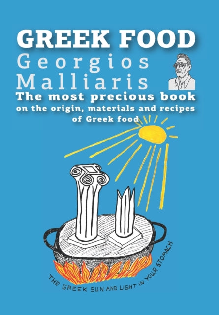 Malliaris - GREEK FOOD   The most precious book on the origin, materia