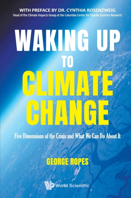 George H Ropes - Waking Up To Climate Change: Five Dimensions Of The C