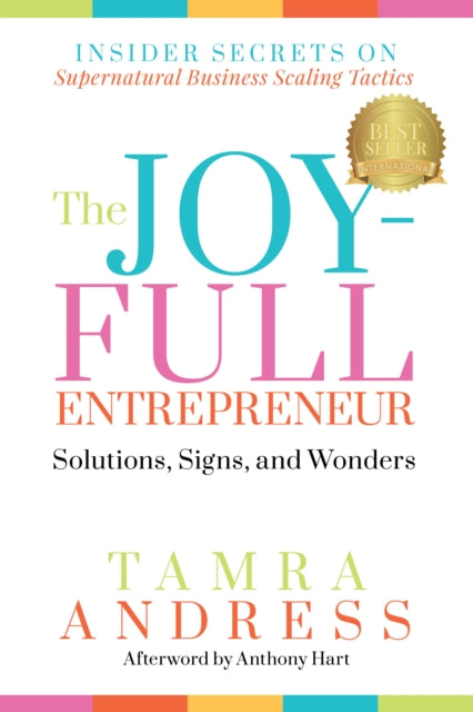 Andress - The Joy-Full Entrepreneur: Solutions, Signs, and Wonders : I