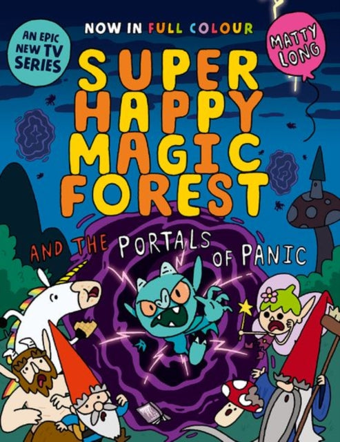 Matty Long - Super Happy Magic Forest and the Portals of Panic : NOW I