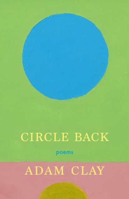Adam Clay - Circle Back : Poems - New Paperback