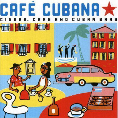 Various - Cafe Cubana - Cigars, Cars And Cuban Bars - Used CD