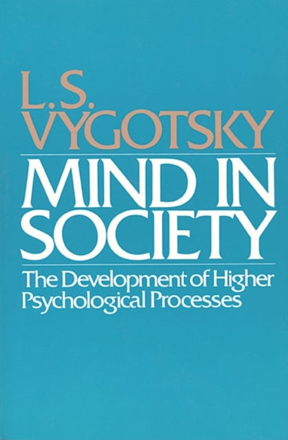 L.S. Vygotskii - Mind in Society : Development of Higher Psychological