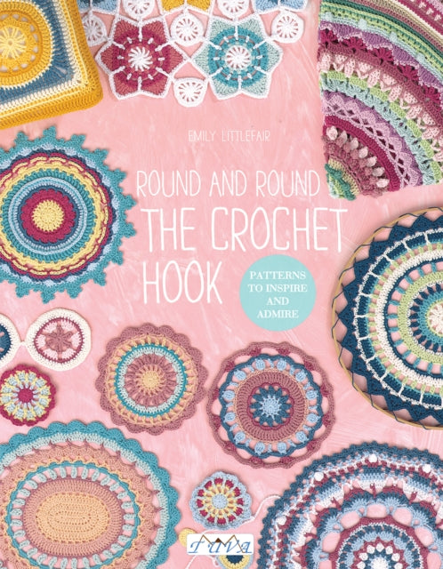 Emily Littlefair - Round and Round the Crochet Hook : Patterns to Insp