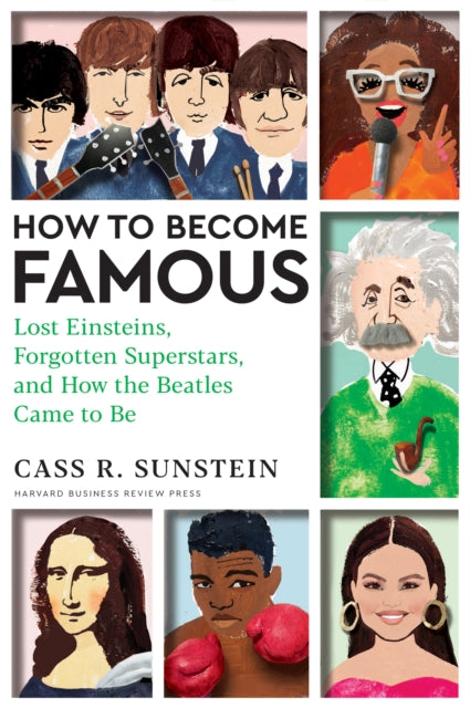 Cass R. Sunstein - How to Become Famous : Lost Einsteins, Forgotten Su
