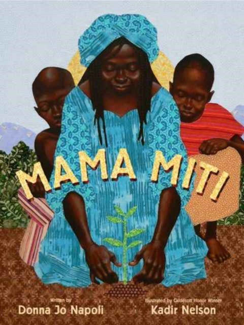 Donna Jo Napoli - Mama Miti : Wangari Maathai and the Trees of Kenya -