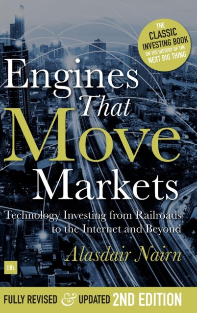 Alisdair Nairn - Engines That Move Markets : Technology Investing from