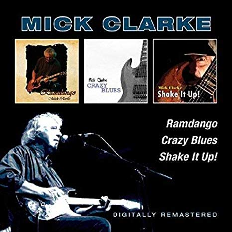 Mick Clarke - Ramdango/Crazy Blues/Shake It Up! - CD