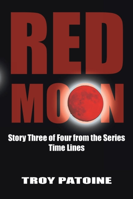 Patoin - Red Moon  Story Three of Four from the Series Time Lines - Ne