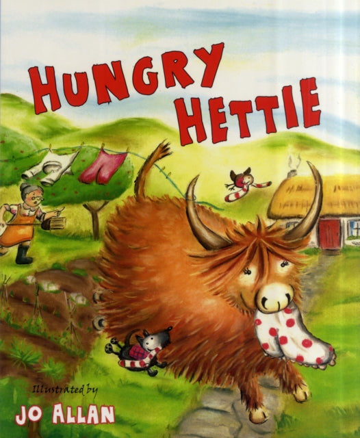 Hungry Hettie : The Highland Cow Who Won't Stop Eating! - Paperbac
