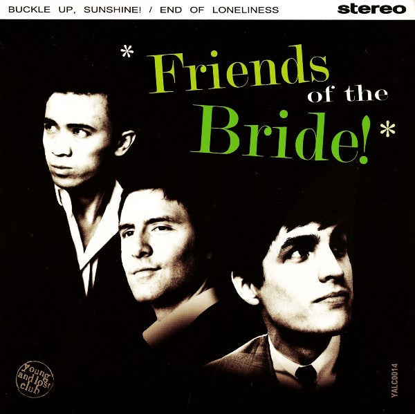 Friends Of The Bride - Buckle Up, Sunshine! / End Of Loneliness - Us