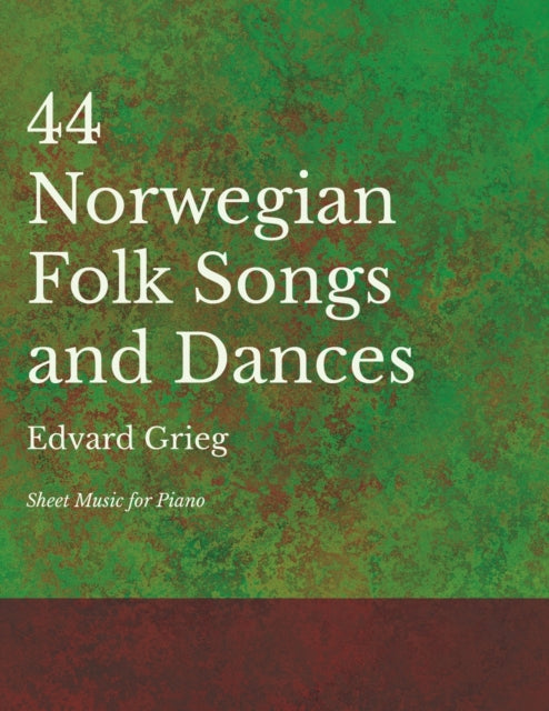 Grieg - 44 Norwegian Folk Songs and Dances - Sheet Music for Piano - N