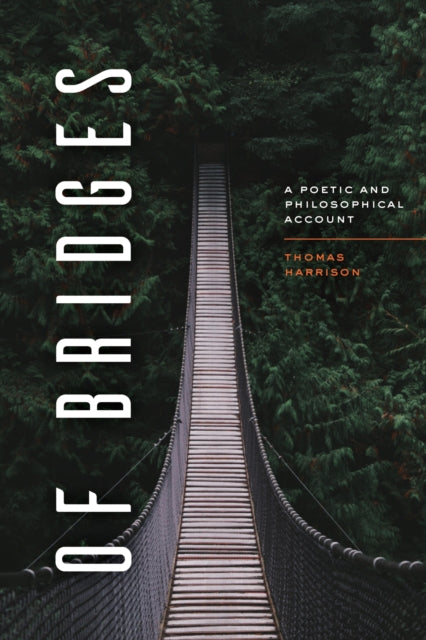 Thomas Harrison - Of Bridges : A Poetic and Philosophical Account - Pa