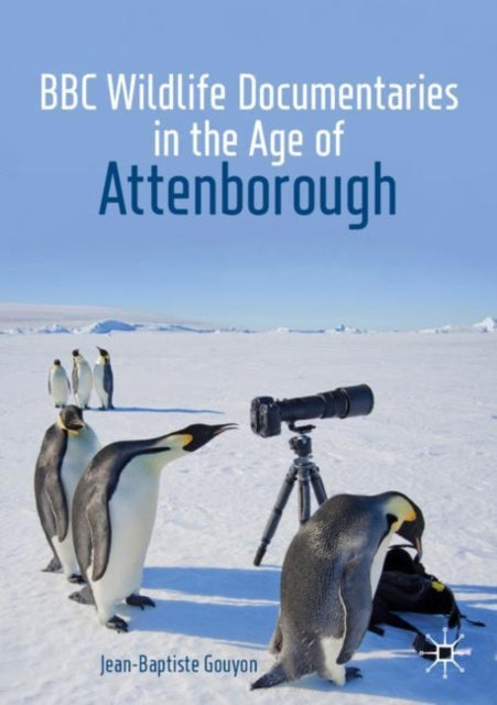 Jean-Baptiste Gouyon - BBC Wildlife Documentaries in the Age of Attenb