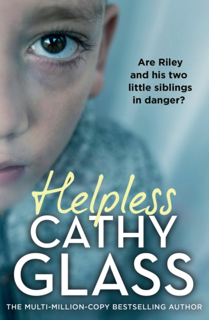 Cathy Glass - Helpless : Are Riley and His Two Little Siblings in Dang