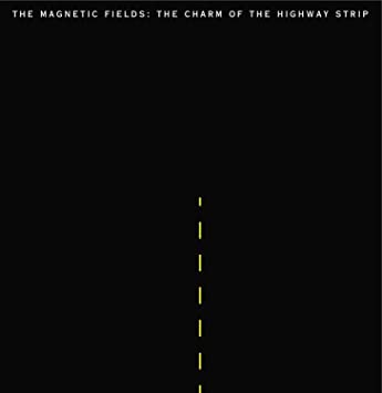 MAGNETIC FIELDS - CHARM OF THE HIGHWAY STRIP - Vinyl Record VL