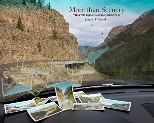 Janet L. Pritchard - More Than Scenery : Yellowstone, an American Love