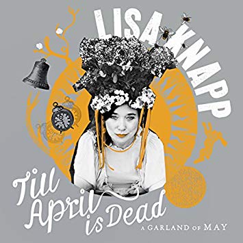 Lisa Knapp - Till April Is Dead (A Garland Of May) - New CD