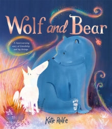 Kate Rolfe - Wolf and Bear : A heartwarming story of friendship and bi