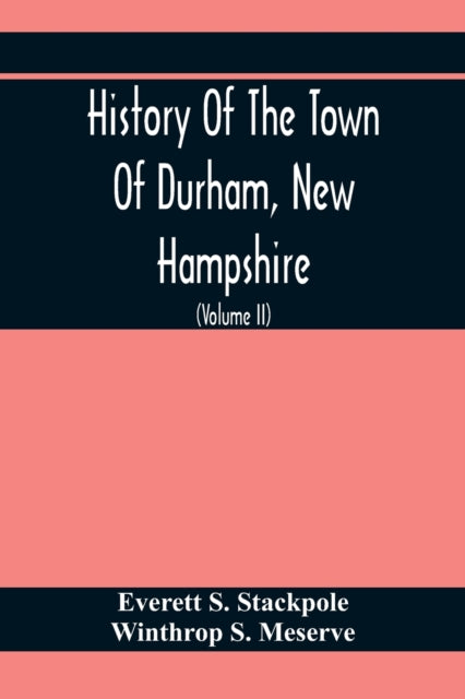 S. Stackpole - History Of The Town Of Durham, New Hampshire : (Oyster
